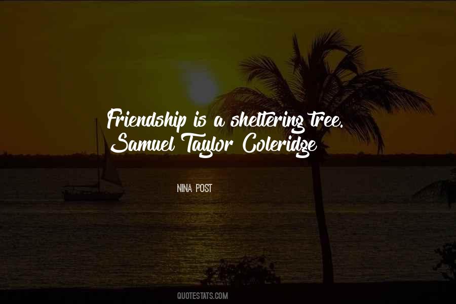 Friendship Is A Sheltering Tree Quotes #644304 Friendship Is A Sheltering Tree Quotes #644304