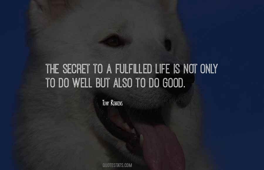 The Secret To A Good Life Quotes #1005418