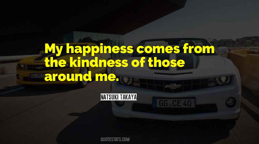 Happiness Comes From Quotes #1062396