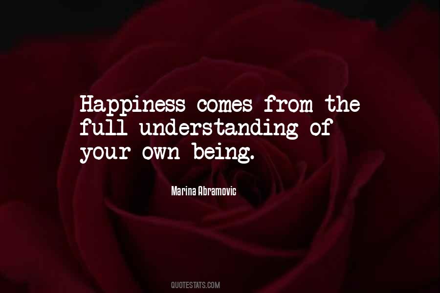 Happiness Comes From Quotes #1224889