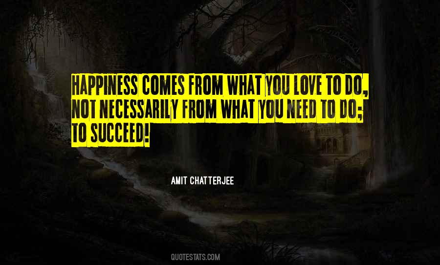 Happiness Comes From Quotes #1268826