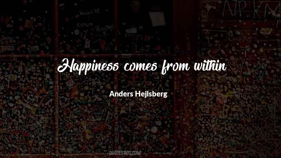 Happiness Comes From Quotes #1376409