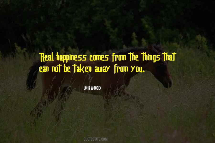 Happiness Comes From Quotes #1730540