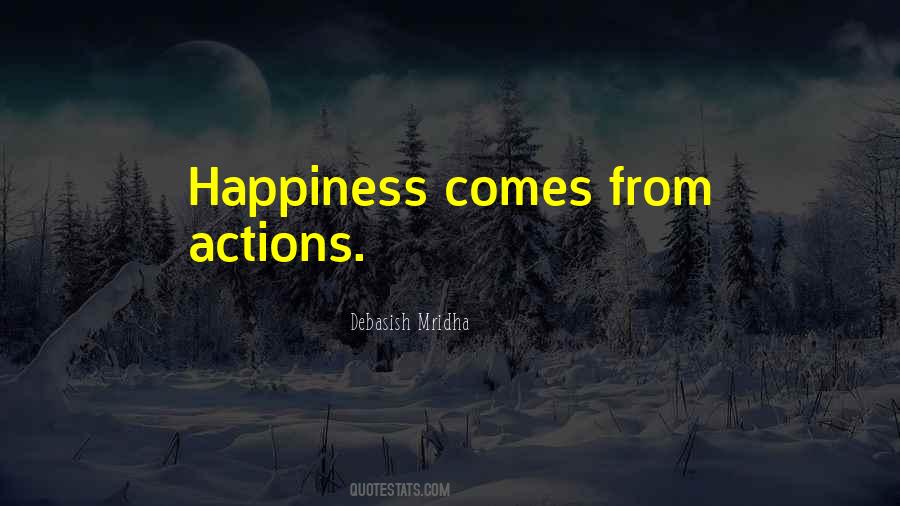 Happiness Comes From Quotes #474846