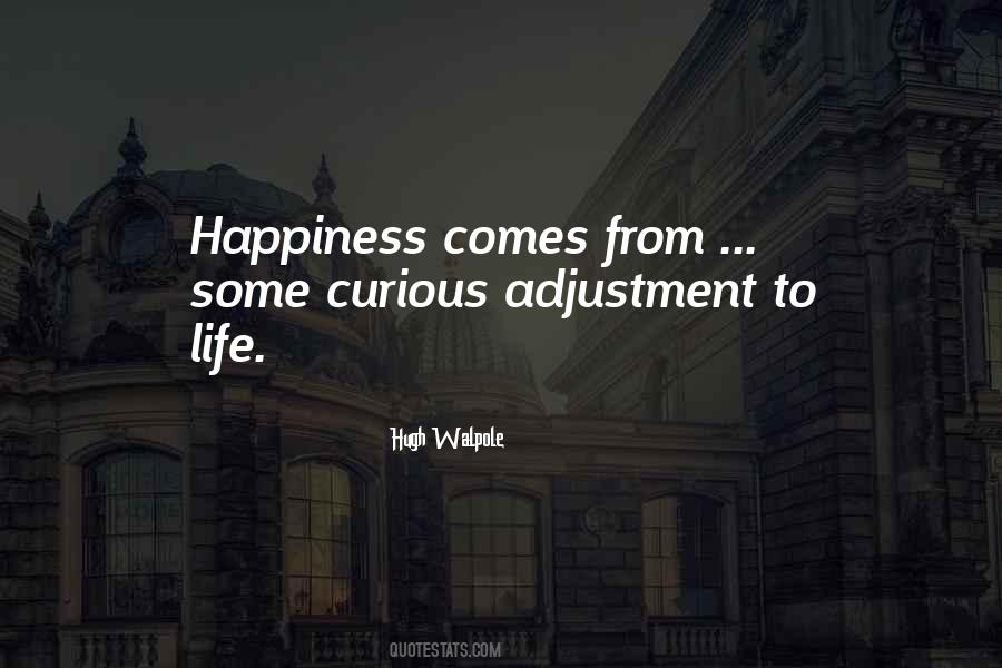 Happiness Comes From Quotes #717357