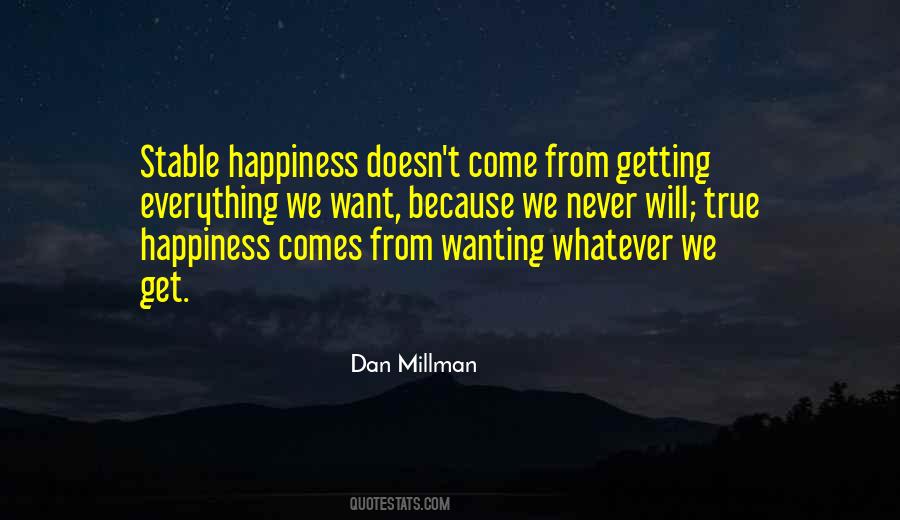 Happiness Comes From Quotes #994958
