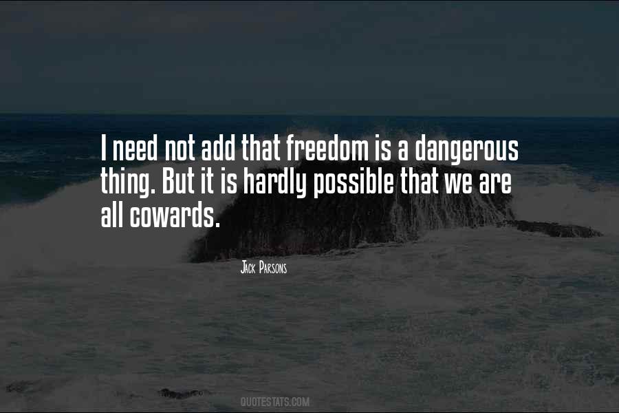Freedom Is Dangerous Quotes #797574