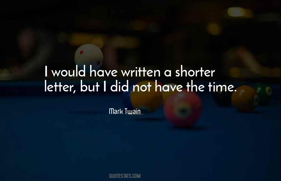 I Would Have Written A Shorter Letter Quotes #296005 I Would Have Written A Shorter Letter Quotes #296005