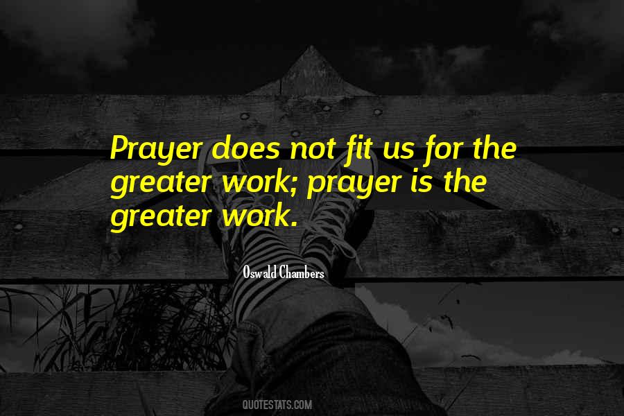 Prayer Is The Greater Work Quotes #1752863
