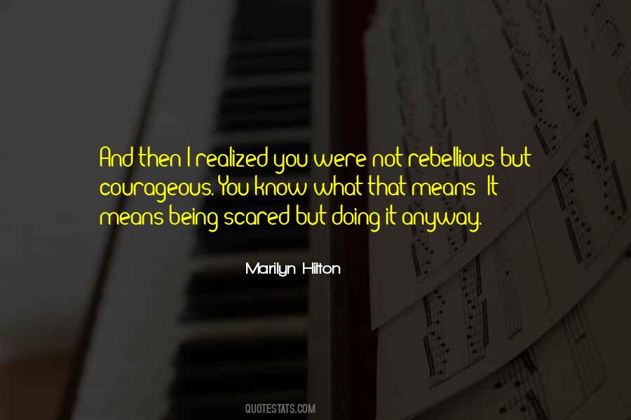 Quotes About Being Scared But Doing It Anyway #186515