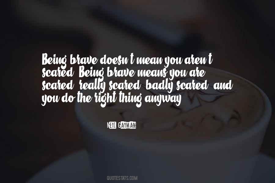 Quotes About Being Scared But Doing It Anyway #365884