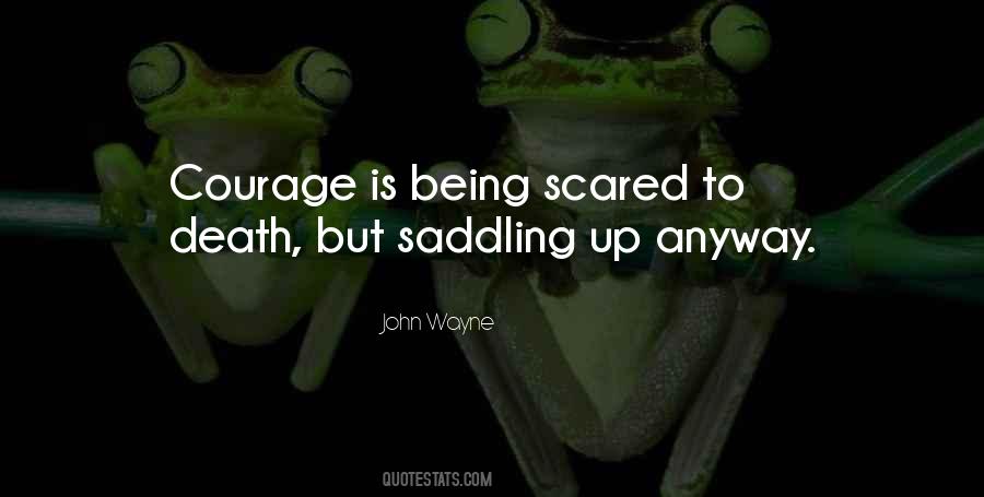 Quotes About Being Scared But Doing It Anyway #488120