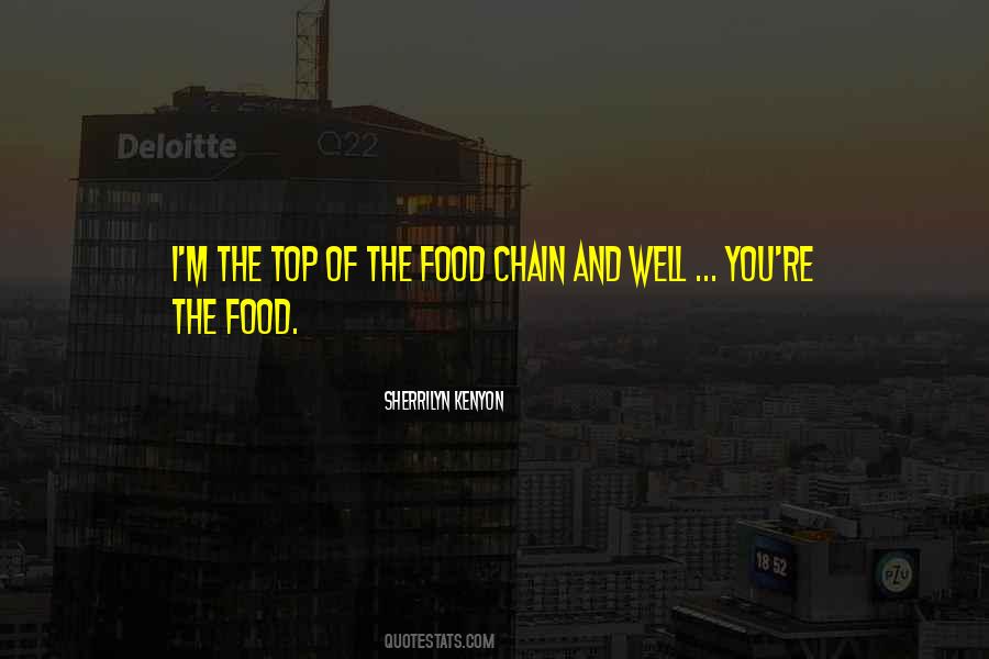 Top Of The Food Chain Quotes #1334954