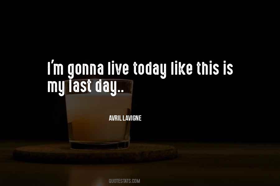 This Is My Last Day Quotes #1357840