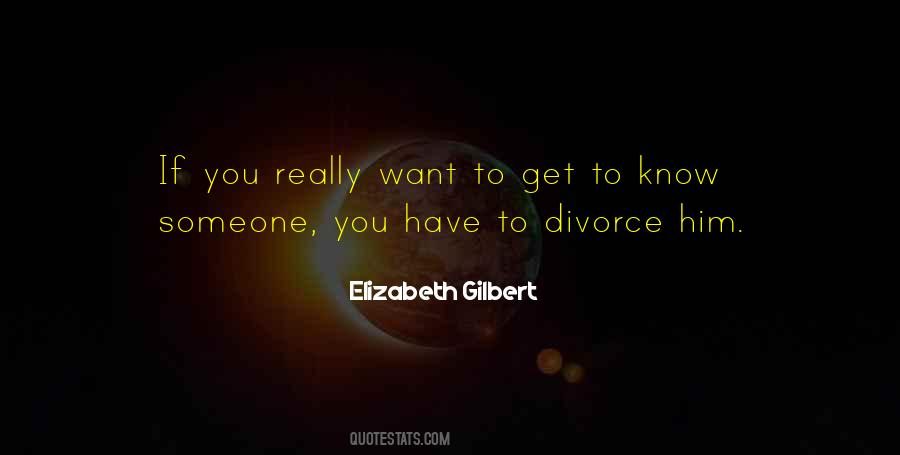To Get To Know Someone Quotes #1651684