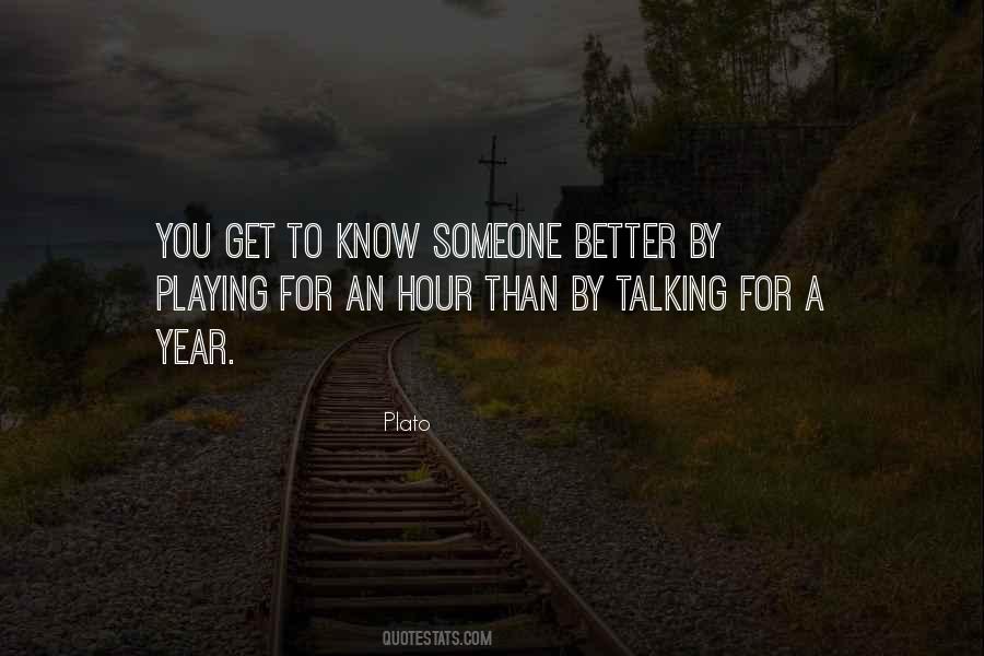 To Get To Know Someone Quotes #318719