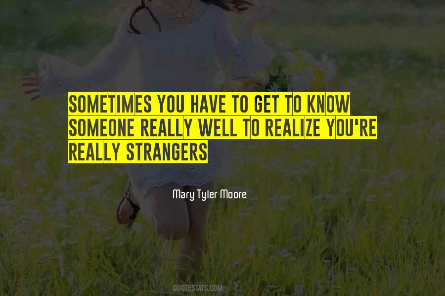 To Get To Know Someone Quotes #604862