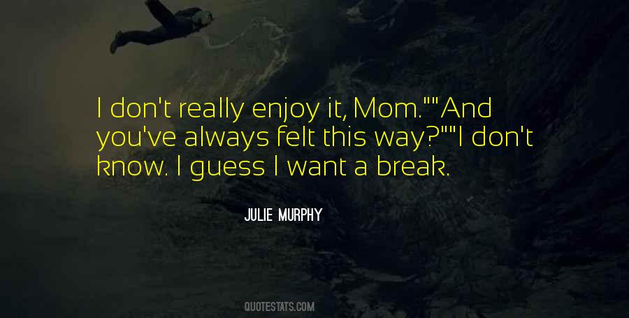 Enjoy The Break Quotes #265690