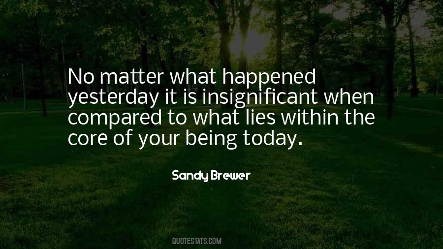 No Matter What Happened Quotes #1503969