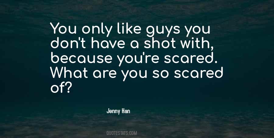 What Are You Scared Of Quotes #1018038