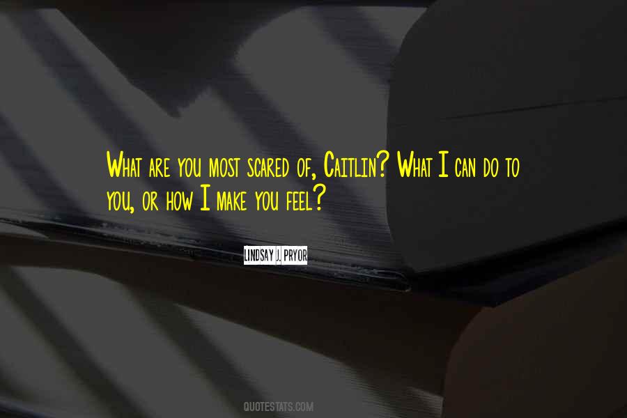 What Are You Scared Of Quotes #1389535