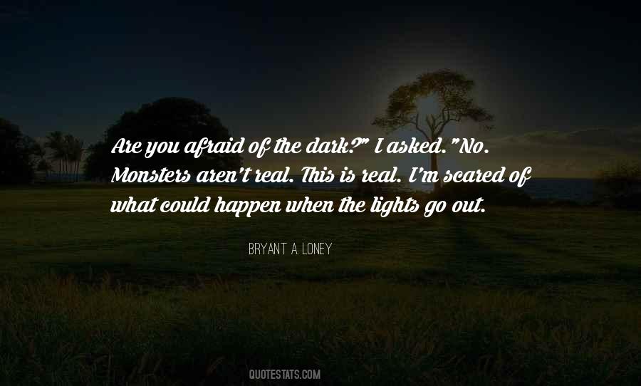 What Are You Scared Of Quotes #346144
