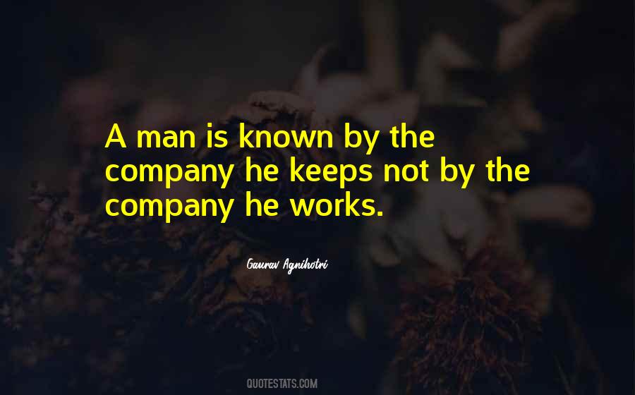 A Man Is Known By The Company He Keeps Quotes #508663