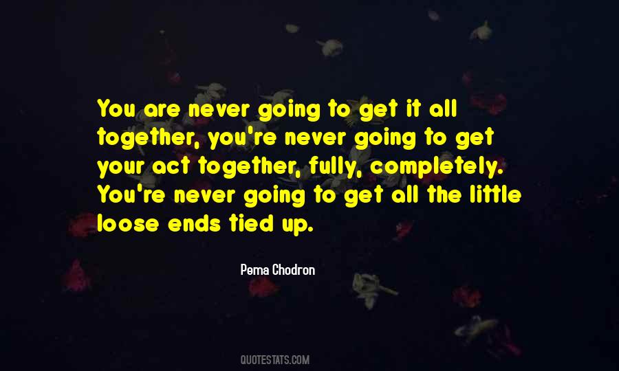 Get Your Act Together Quotes #1401916