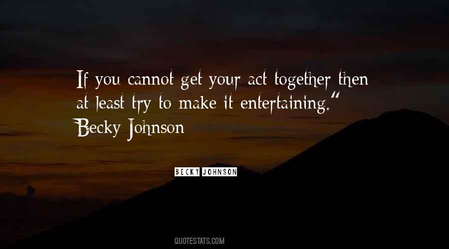 Get Your Act Together Quotes #1603005