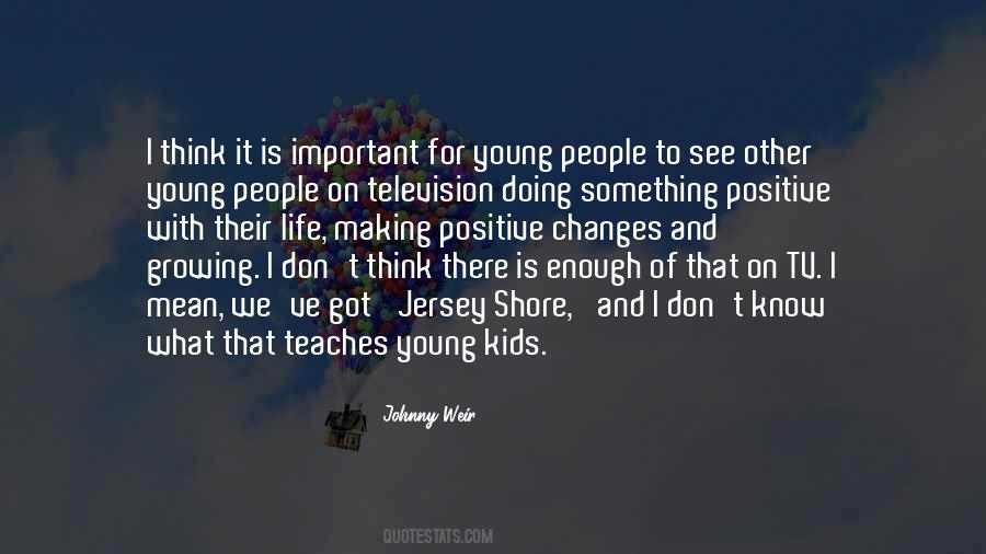 Positive Television Quotes #1141045