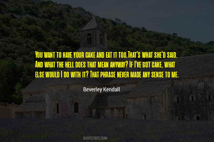 Have Your Cake And Eat It Quotes #1359365