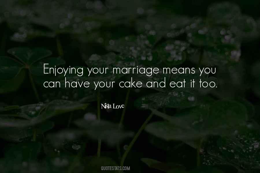 Have Your Cake And Eat It Quotes #1746084