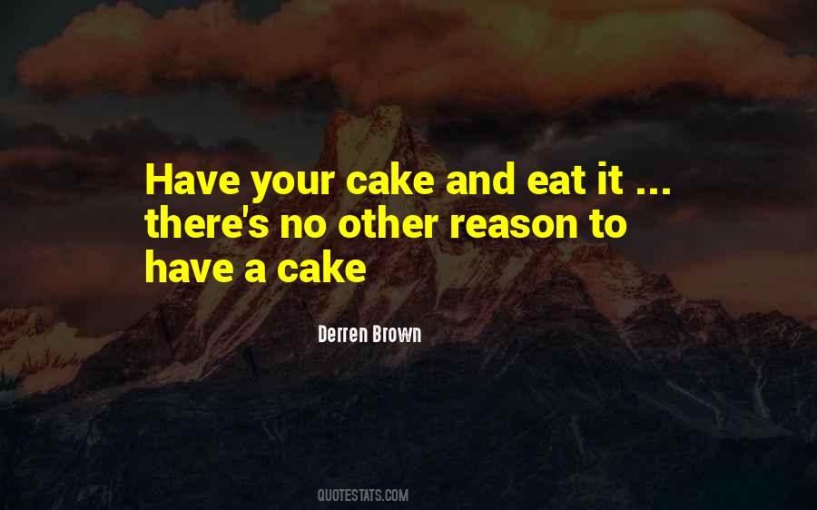 Have Your Cake And Eat It Quotes #731541