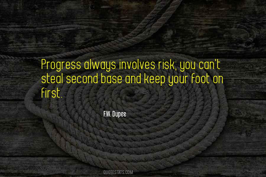 Progress Always Involves Risk Quotes #846592 Progress Always Involves Risk Quotes #846592