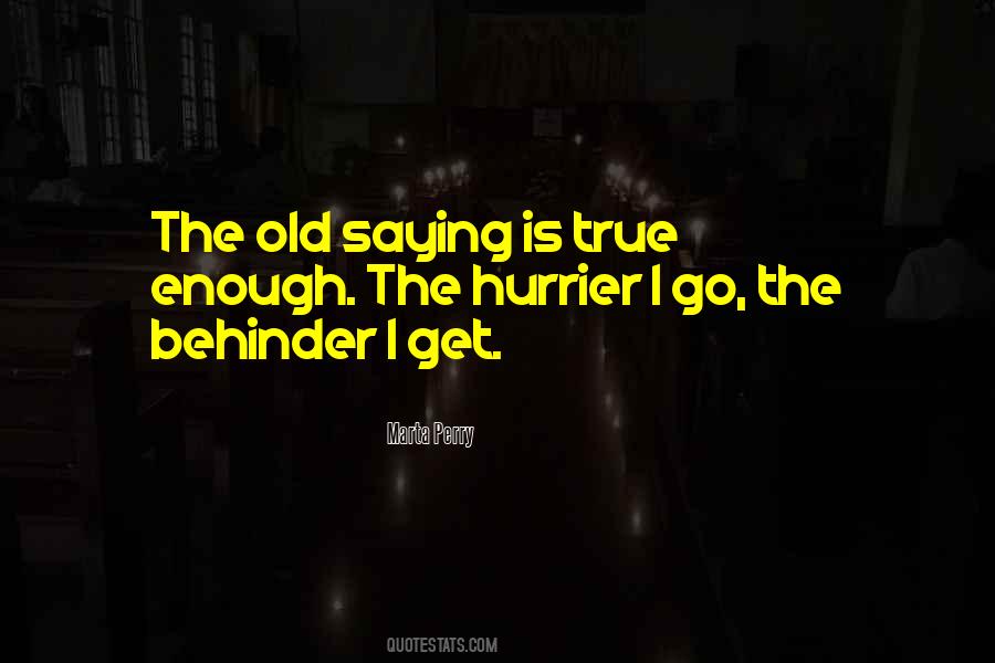The Hurrier I Go Quotes #1498715 The Hurrier I Go Quotes #1498715