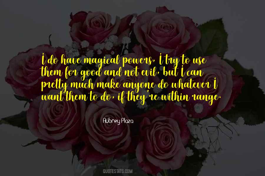 Use Your Powers For Good Quotes #313839
