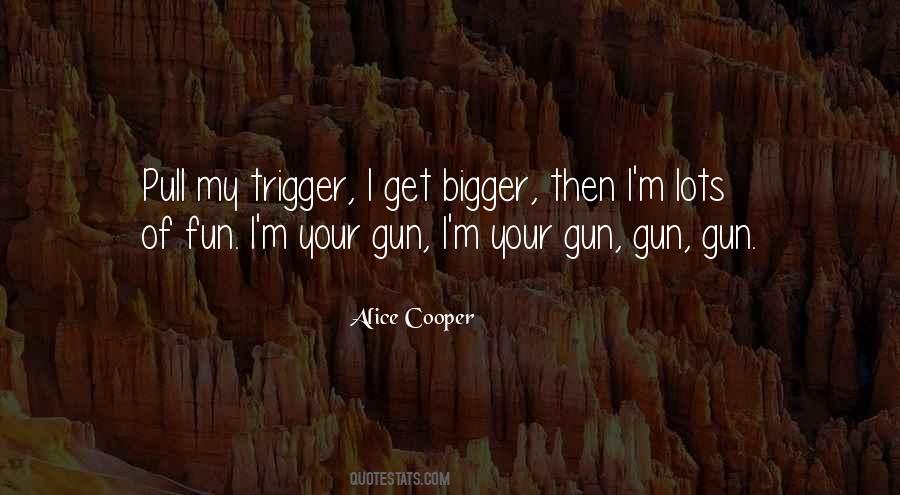 Quotes About Your Gun #613922