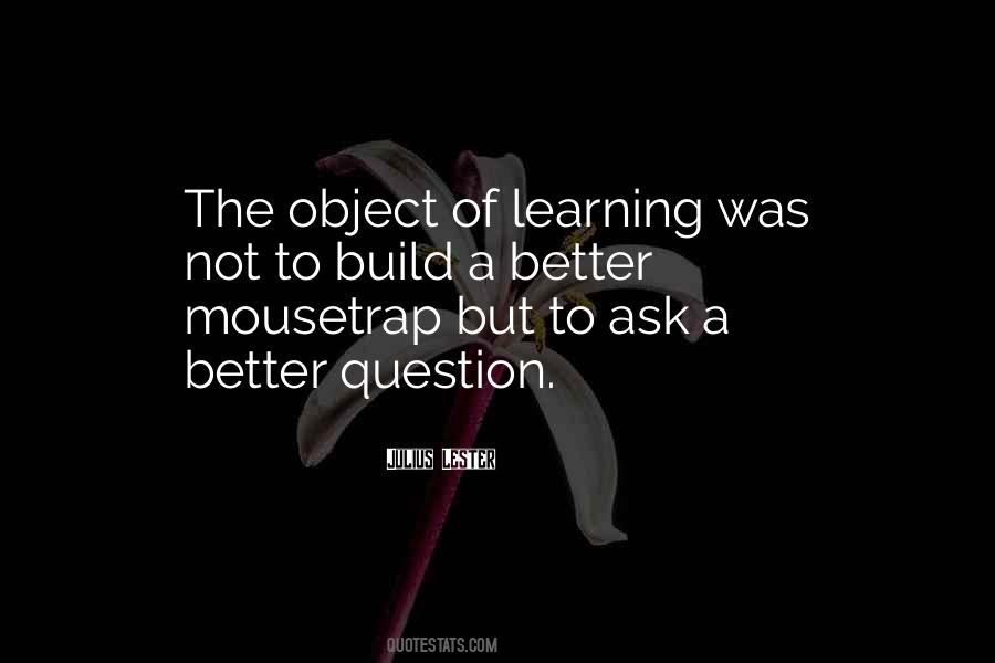 Build A Better Mousetrap Quotes #1200057