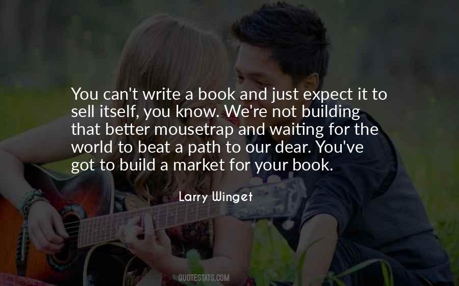 Build A Better Mousetrap Quotes #321585