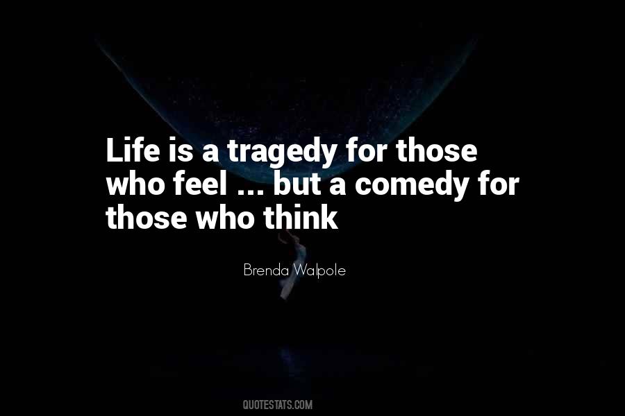 Life Is A Comedy For Those Who Think Quotes #871339