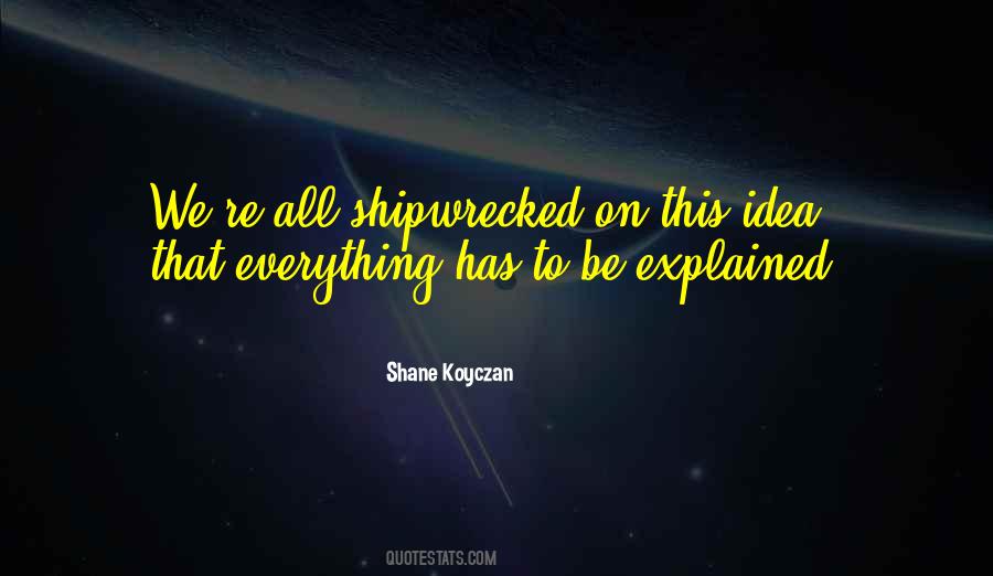 Not Everything Can Be Explained Quotes #531605