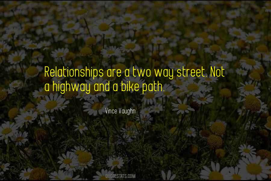 Relationships Are A Two Way Street Quotes #1704551