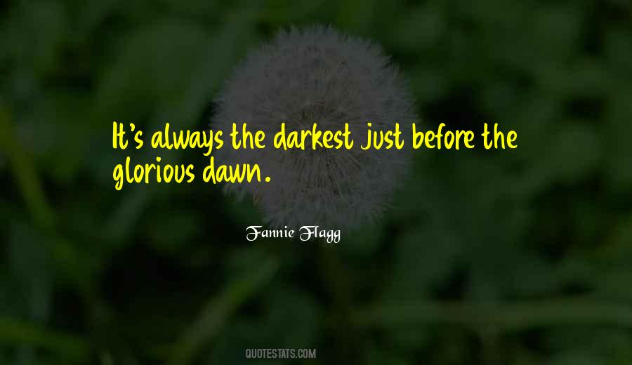 It Is Always Darkest Before The Dawn Quotes #1263039