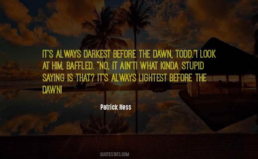 It Is Always Darkest Before The Dawn Quotes #339349