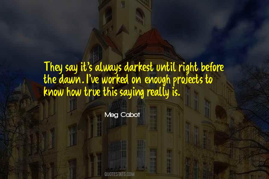 It Is Always Darkest Before The Dawn Quotes #680337