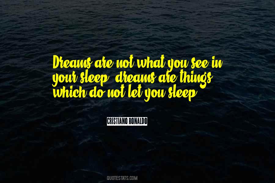 Dream Is Not What You See In Sleep Quotes #463753