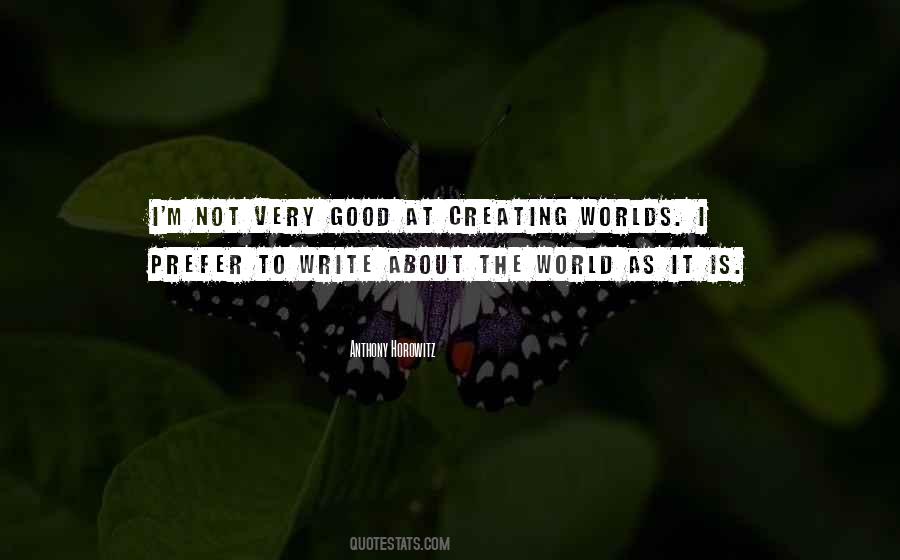 Creating My Own World Quotes #55287