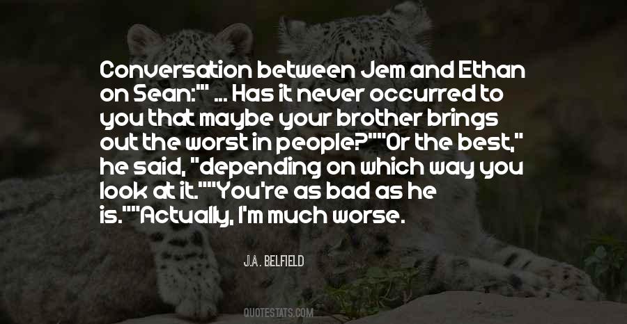 Brings Out The Best In You Quotes #1059991