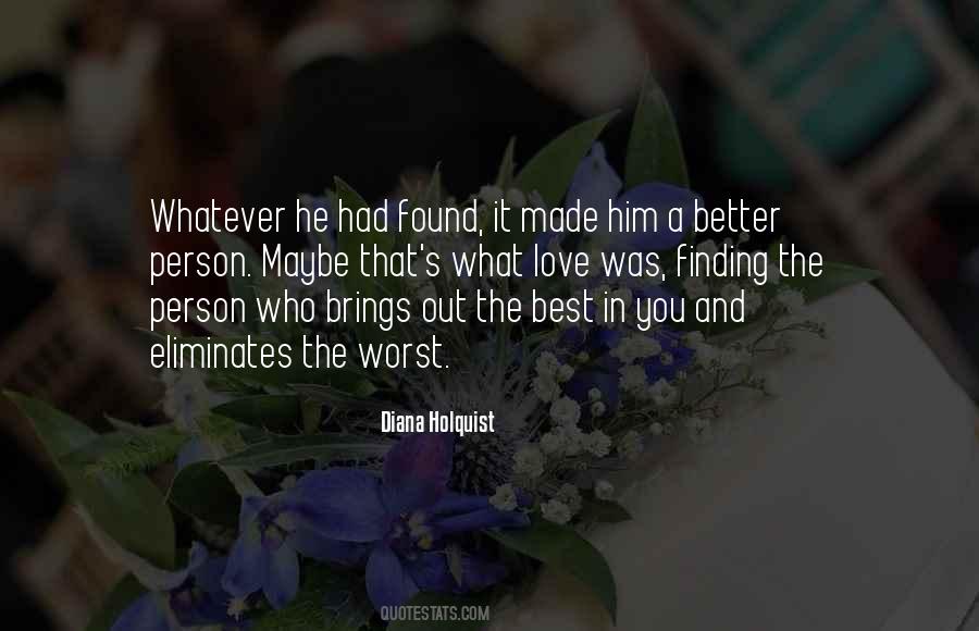 Brings Out The Best In You Quotes #1105509