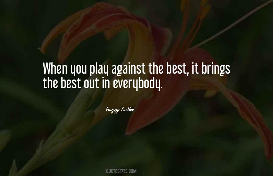 Brings Out The Best In You Quotes #1329829